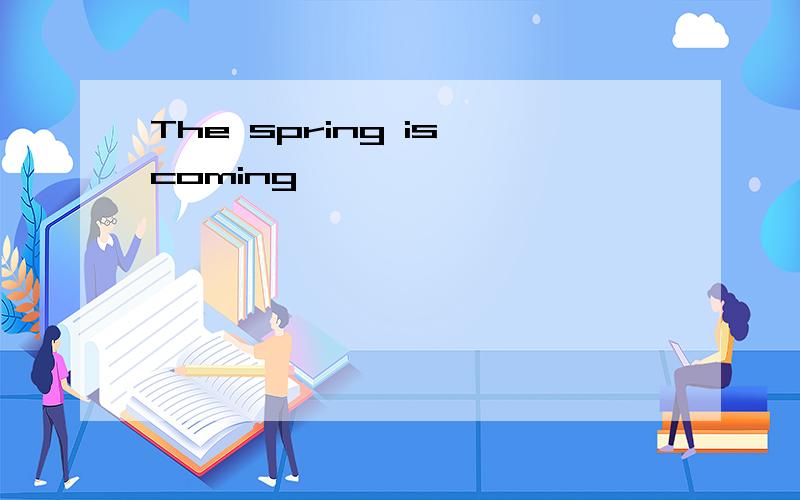 The spring is coming