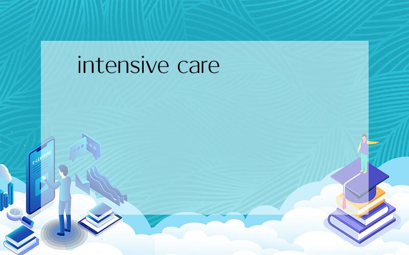 intensive care