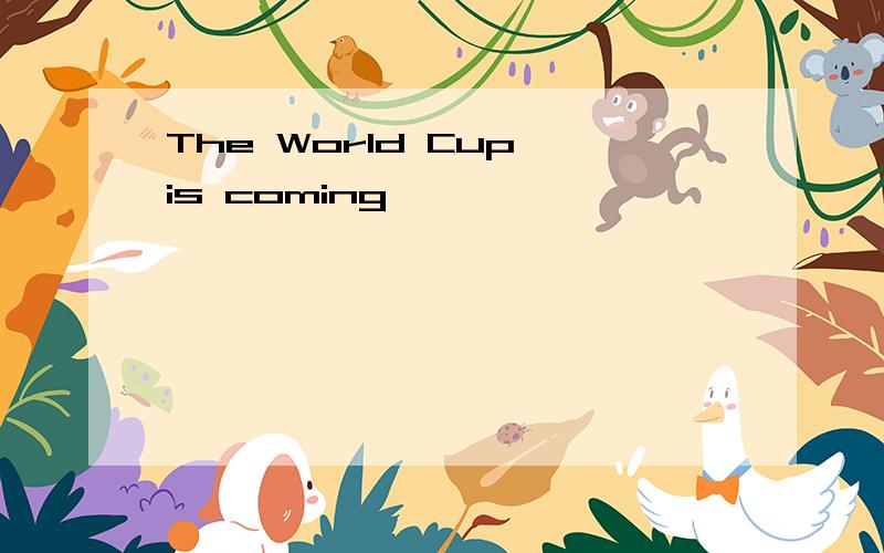 The World Cup is coming