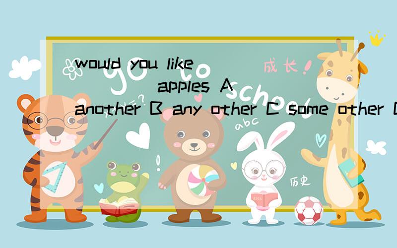would you like ____apples A another B any other C some other D one other